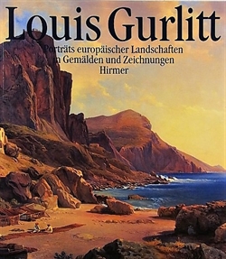 Louis Gurlitt - Porträts europäischer Landschaften in Gemälden und Zeichnungen